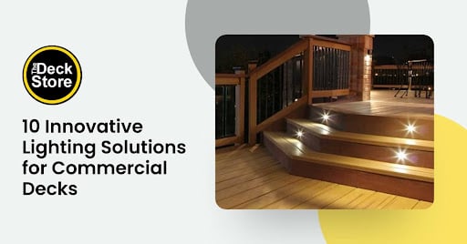 10 Innovative Lighting Solutions for Commercial Decks
