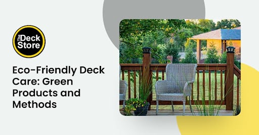 Eco-Friendly Deck Care: Green Products and Methods