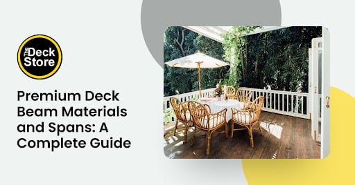 Premium Deck Beam Materials and Spans A Complete Guide