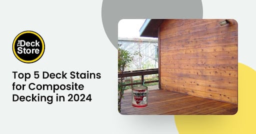 Top 5 Deck Stains for Composite Decking in 2024